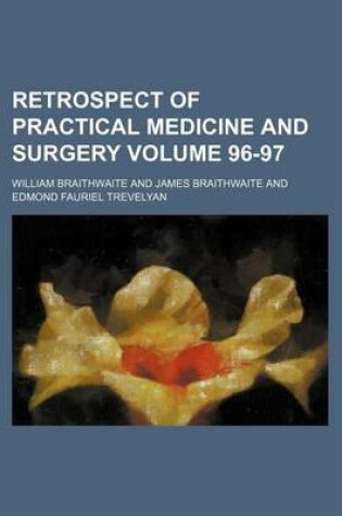 Cover of Retrospect of Practical Medicine and Surgery Volume 96-97