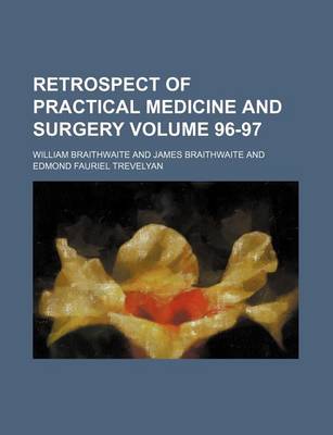 Book cover for Retrospect of Practical Medicine and Surgery Volume 96-97