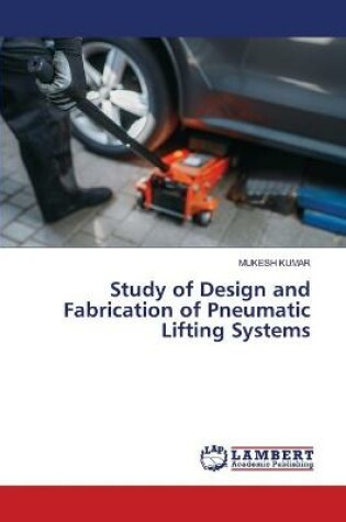 Cover of Study of Design and Fabrication of Pneumatic Lifting Systems