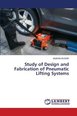 Book cover for Study of Design and Fabrication of Pneumatic Lifting Systems