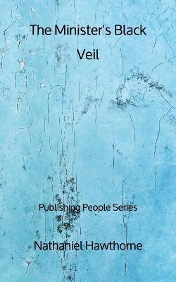 Book cover for The Minister's Black Veil - Publishing People Series