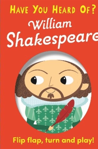 Cover of Have You Heard Of?: William Shakespeare