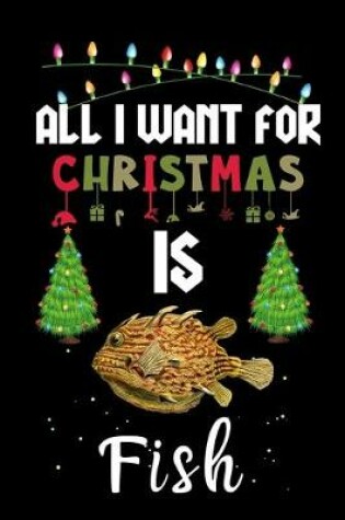 Cover of All I Want For Christmas Is Fish