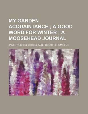 Book cover for My Garden Acquaintance; A Good Word for Winter a Moosehead Journal