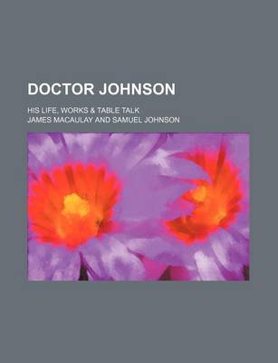 Book cover for Doctor Johnson; His Life, Works & Table Talk