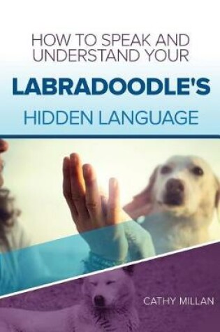 Cover of How to Speak and Understand Your Labradoodle's Hidden Language