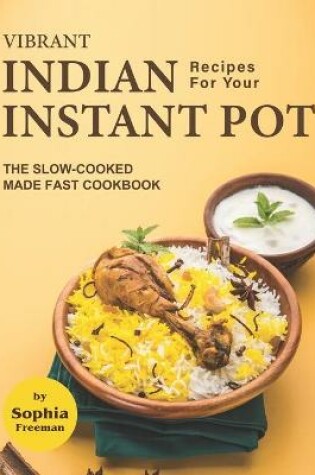 Cover of Vibrant Indian Recipes for Your Instant Pot