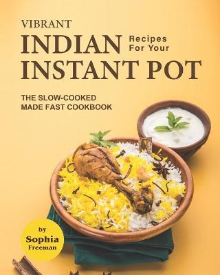 Book cover for Vibrant Indian Recipes for Your Instant Pot