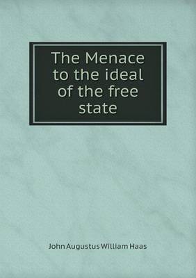 Book cover for The Menace to the ideal of the free state