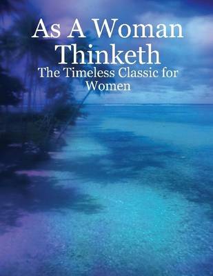 Book cover for As a Woman Thinketh : The Timeless Classic For Women