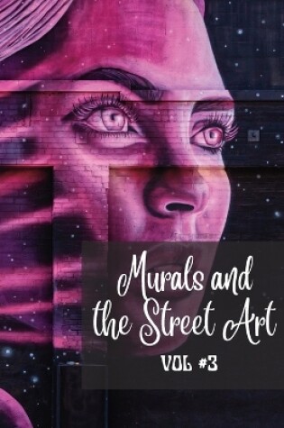 Cover of Murals and The Street Art vol.3