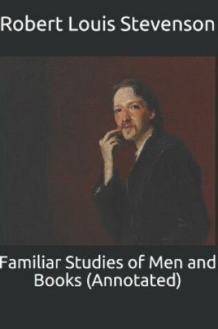 Cover of Familiar Studies of Men and Books (Annotated)