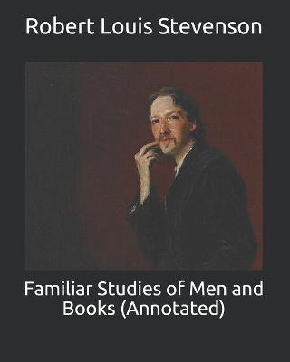 Book cover for Familiar Studies of Men and Books (Annotated)