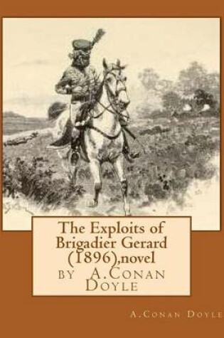 Cover of The Exploits of Brigadier Gerard (1896), by A.Conan Doyle (novel)