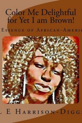 Cover of Color Me Delightful for Yet I am Brown!