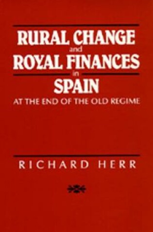 Cover of Rural Change and Royal Finances in Spain at the End of the Old Regime