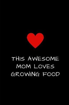 Book cover for This Awesome Mom Loves Growing Food