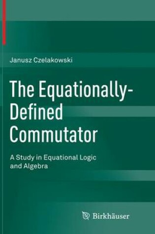 Cover of The Equationally-Defined Commutator