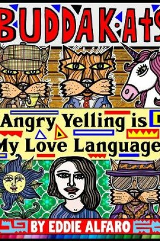 Cover of Angry Yelling is My Love Language