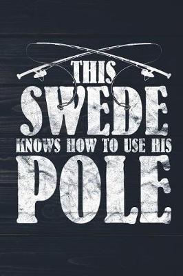 Book cover for The Swede Knows How To Use His Pole