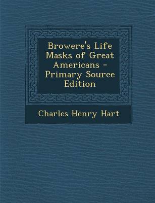 Book cover for Browere's Life Masks of Great Americans - Primary Source Edition