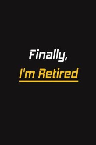 Cover of Finally, I'm Retired