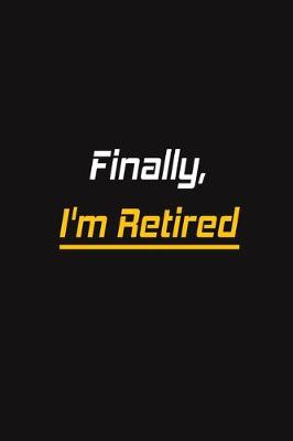 Book cover for Finally, I'm Retired