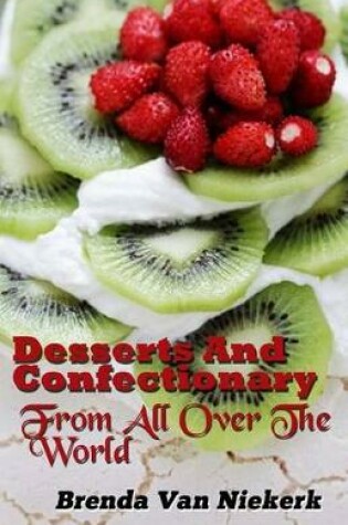 Cover of Desserts And Confectionary From All Over The World