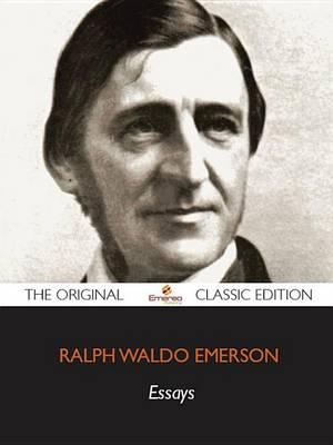 Book cover for Essays by Ralph Waldo Emerson - The Original Classic Edition