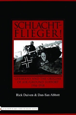 Cover of Schlachtflieger!: Germany and the Origins of Air/Ground Support, 1916-1918