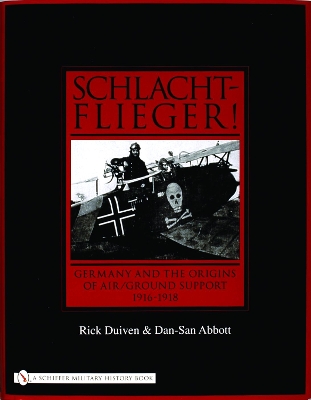 Book cover for Schlachtflieger!: Germany and the Origins of Air/Ground Support, 1916-1918