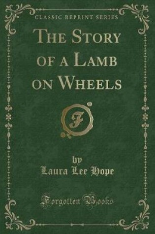 Cover of The Story of a Lamb on Wheels (Classic Reprint)