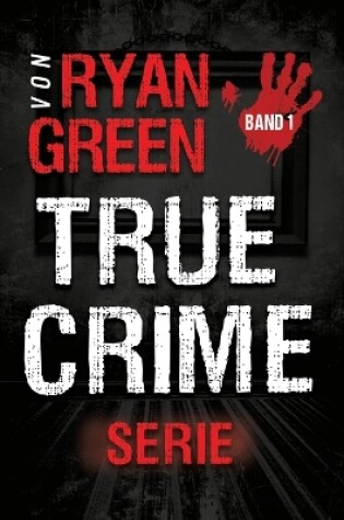 Cover of Die True-Crime-Serie von Ryan Green
