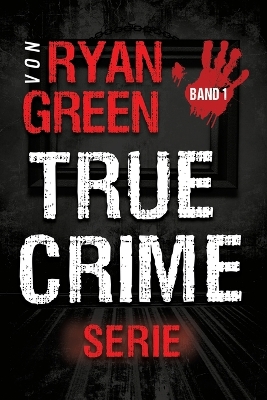 Book cover for Die True-Crime-Serie von Ryan Green