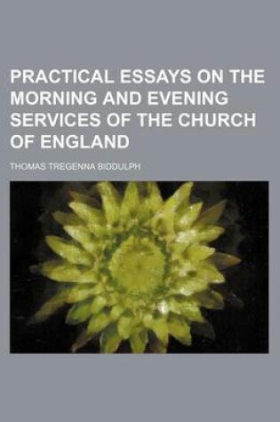 Cover of Practical Essays on the Morning and Evening Services of the Church of England (Volume 3)