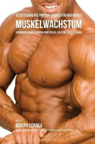 Cover of Selbstgemachte Protein-Shakes Fur Maximales Muskelwachstum