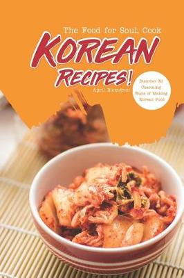 Book cover for The Food for Soul, Cook Korean Recipes!