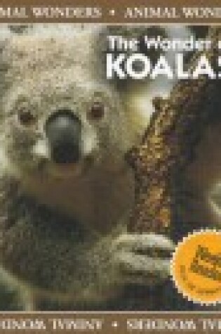 Cover of The Wonder of Koalas