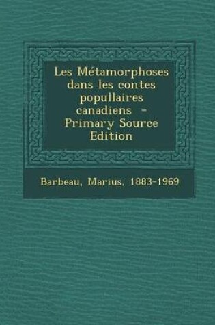 Cover of Les Metamorphoses Dans Les Contes Popullaires Canadiens