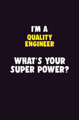 Book cover for I'M A Quality Engineer, What's Your Super Power?