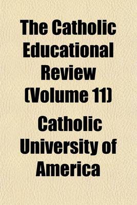 Book cover for The Catholic Educational Review (Volume 11)