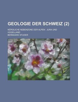 Book cover for Geologie Der Schweiz; Nordliche Nebenzone Der Alpen