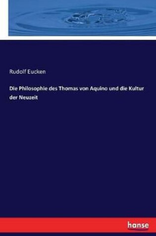 Cover of Die Philosophie des Thomas von Aquino und die Kultur der Neuzeit