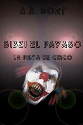 Cover of Bibzi El Payaso La Pista de Circo