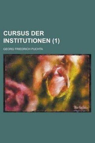 Cover of Cursus Der Institutionen (1 )