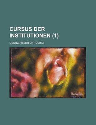 Book cover for Cursus Der Institutionen (1 )