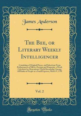 Book cover for The Bee, or Literary Weekly Intelligencer, Vol. 2