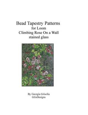 Book cover for Bead Tapestry Patterns for Loom Climbing Rose on a Wall