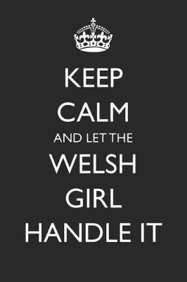 Book cover for Keep Calm and Let the Welsh Girl Handle It