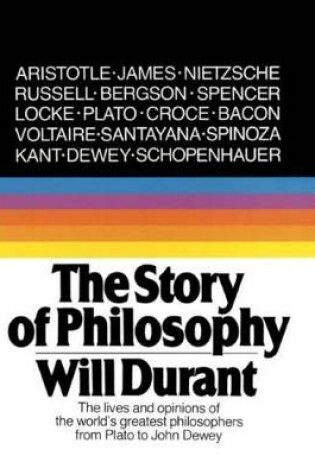 Cover of Story of Philosophy: The Lives and Opinions of the World's Greatest Philosophers